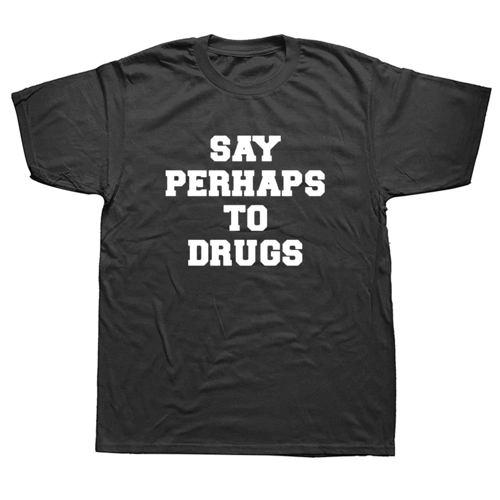 Say Perhaps To Drugs